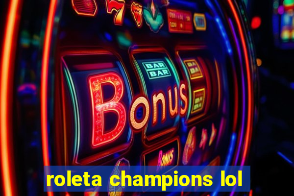 roleta champions lol