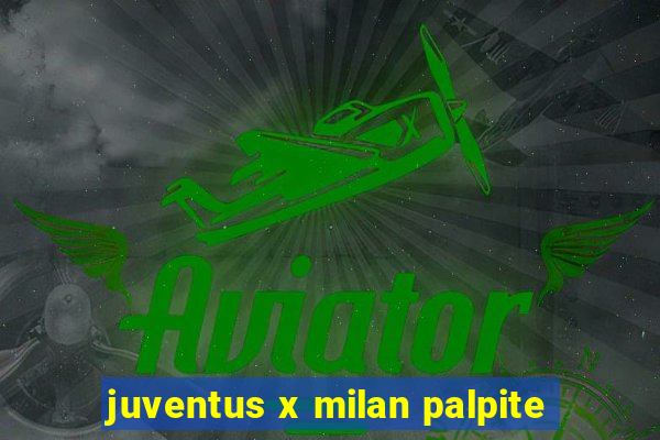 juventus x milan palpite