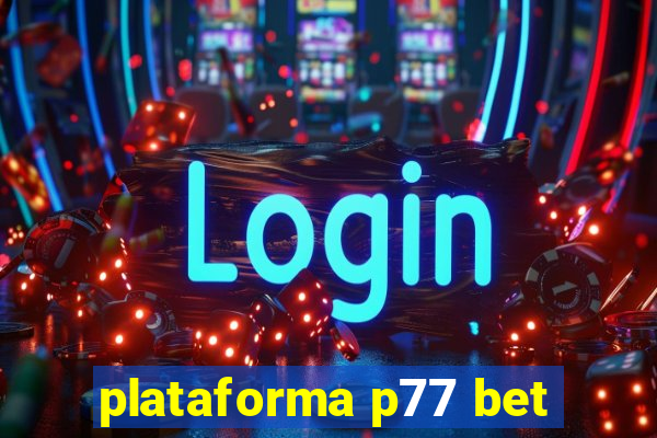 plataforma p77 bet