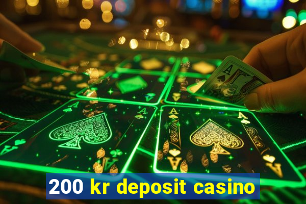 200 kr deposit casino