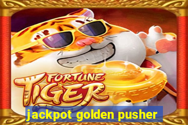 jackpot golden pusher