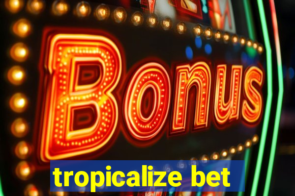 tropicalize bet