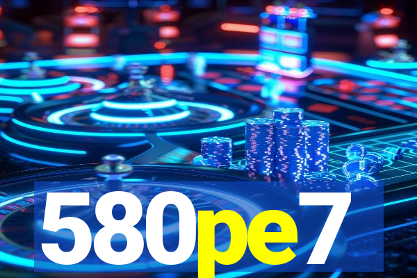 580pe7