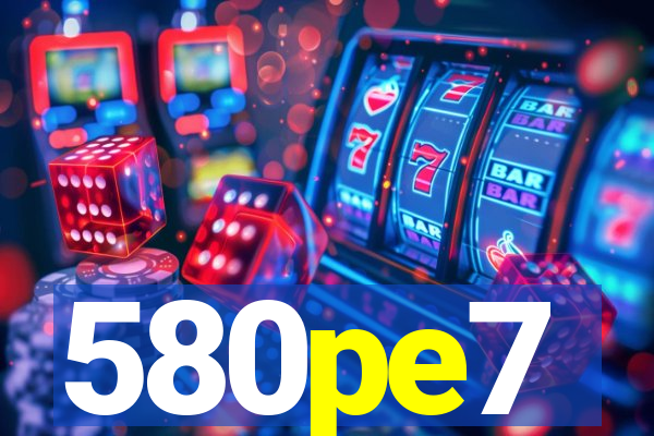 580pe7