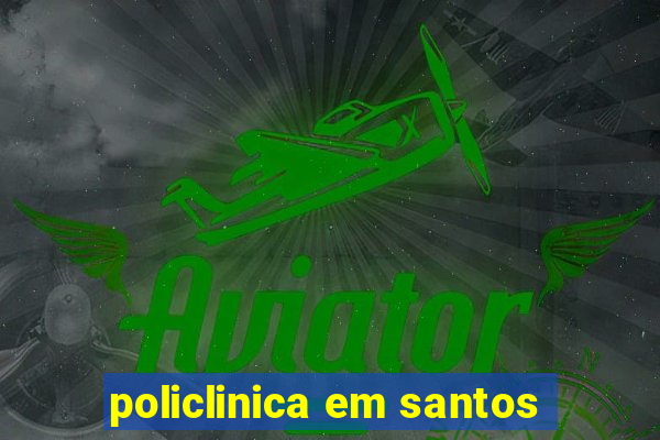 policlinica em santos