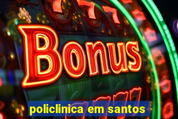 policlinica em santos