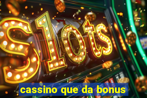 cassino que da bonus