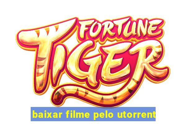 baixar filme pelo utorrent