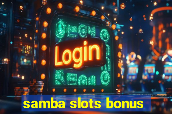 samba slots bonus