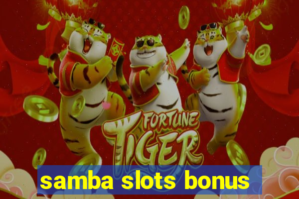 samba slots bonus