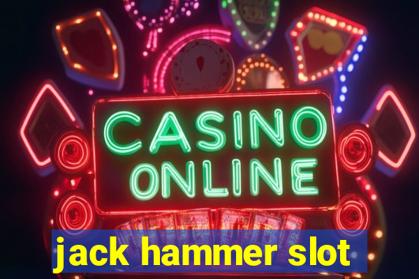 jack hammer slot