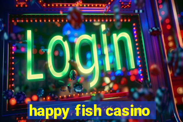 happy fish casino