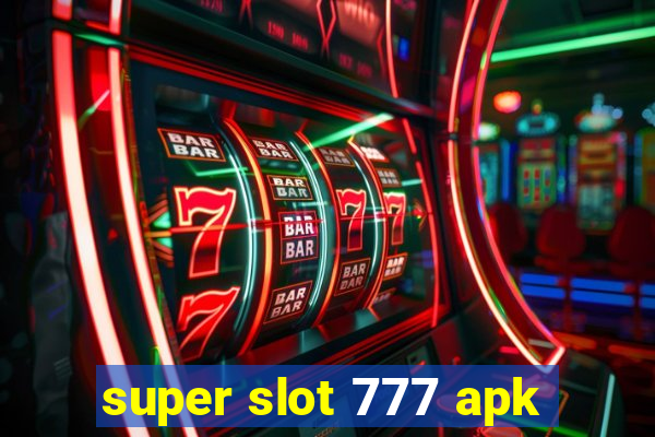 super slot 777 apk