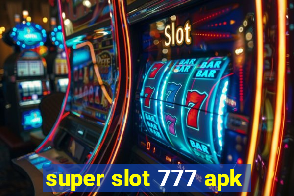 super slot 777 apk