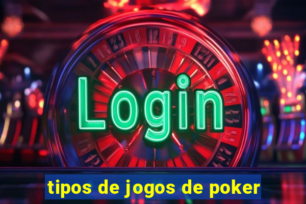 tipos de jogos de poker