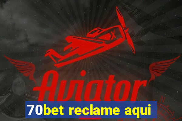 70bet reclame aqui