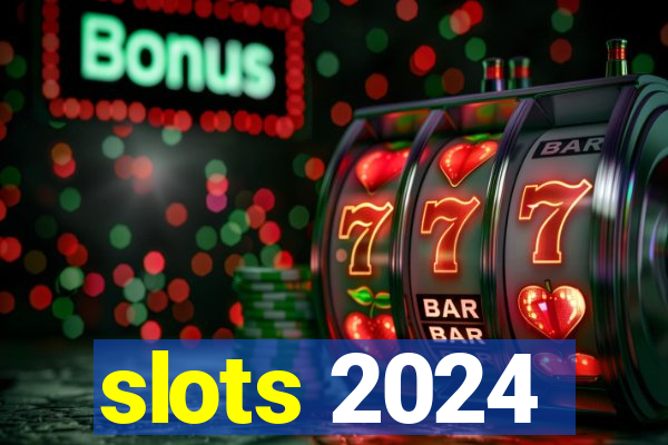 slots 2024