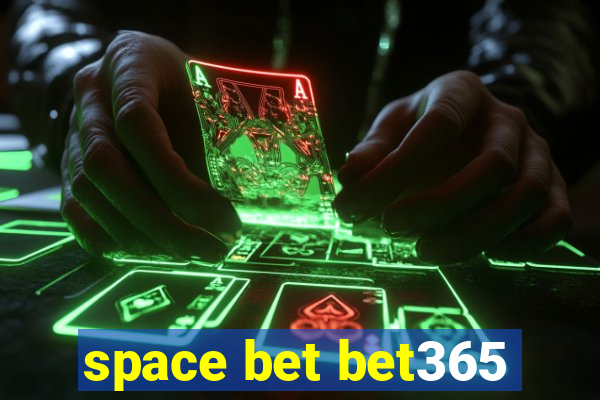 space bet bet365