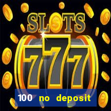 100 no deposit bonus casino 2021