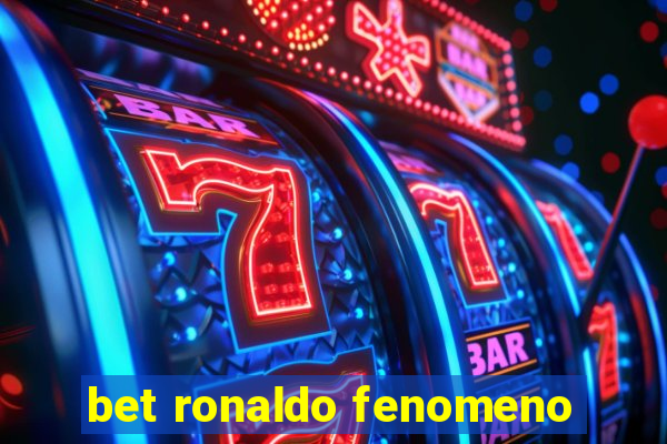 bet ronaldo fenomeno