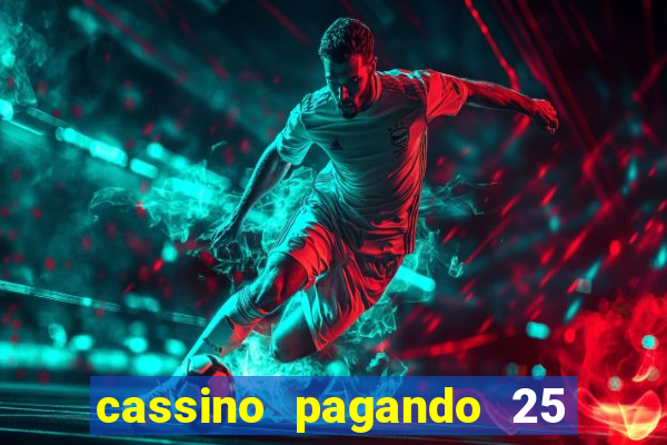 cassino pagando 25 reais no cadastro