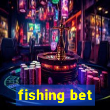 fishing bet