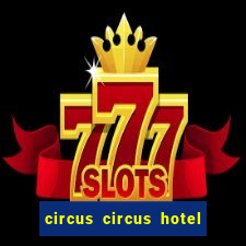 circus circus hotel casino & theme park las vegas