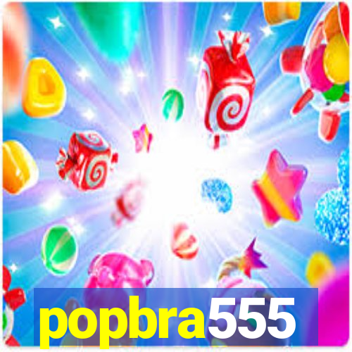 popbra555