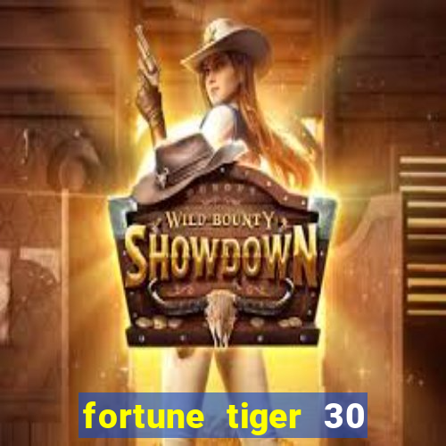 fortune tiger 30 reais grátis