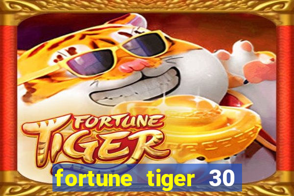 fortune tiger 30 reais grátis