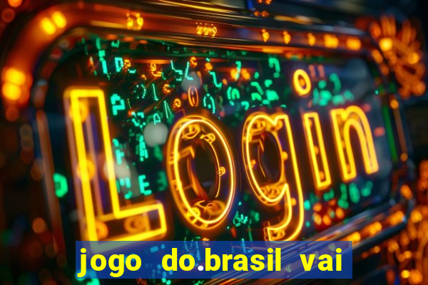 jogo do.brasil vai passar aonde