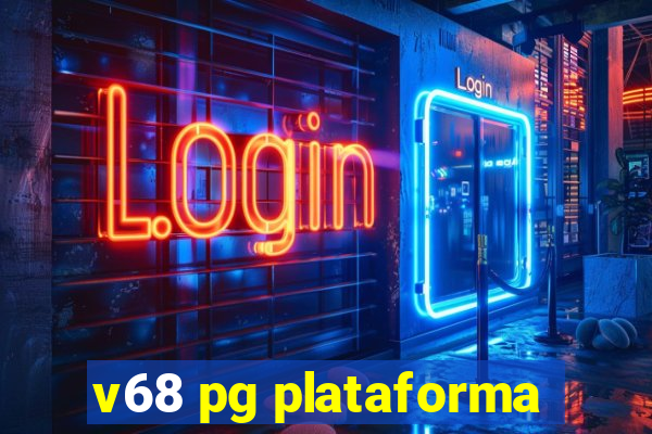 v68 pg plataforma