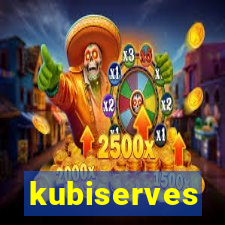 kubiserves