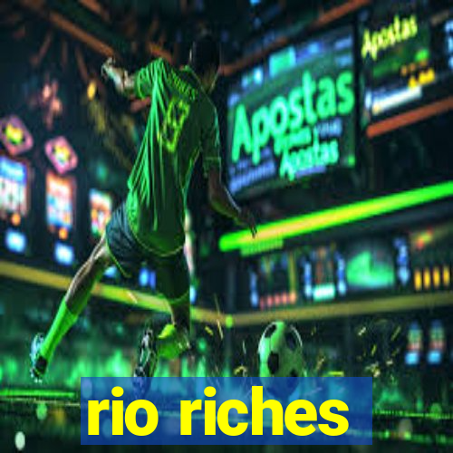 rio riches