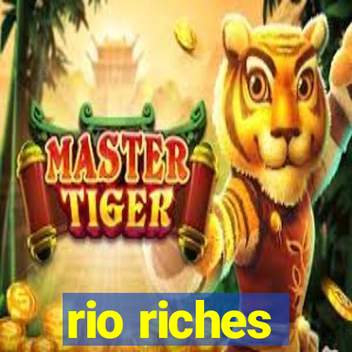 rio riches