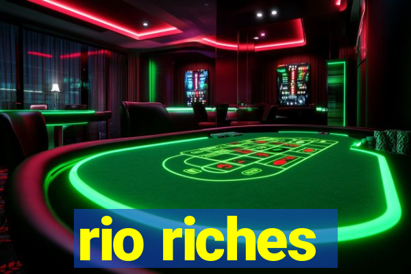 rio riches