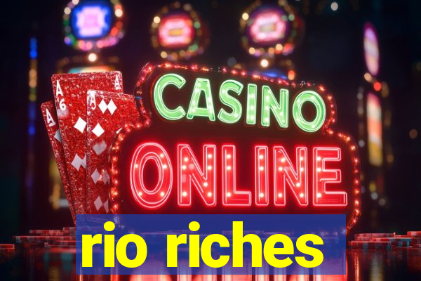 rio riches