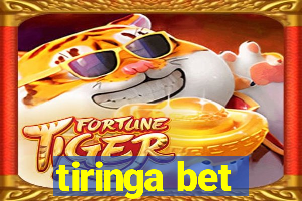 tiringa bet