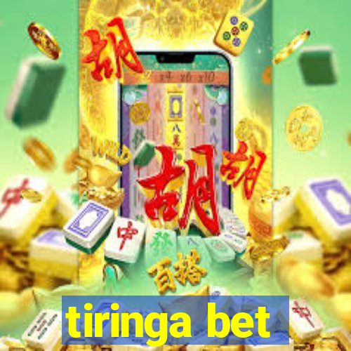 tiringa bet