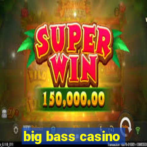 big bass casino