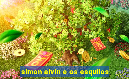 simon alvin e os esquilos