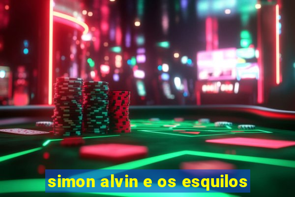 simon alvin e os esquilos