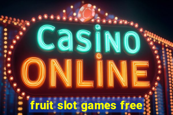 fruit slot games free