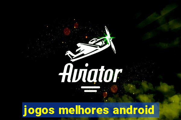 jogos melhores android