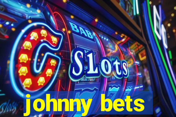 johnny bets