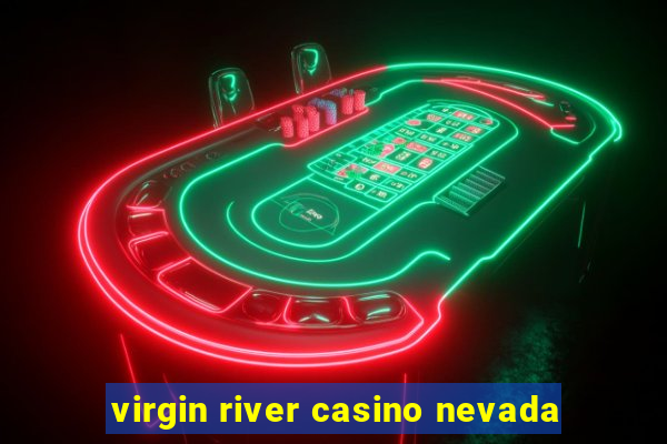 virgin river casino nevada