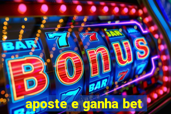 aposte e ganha bet