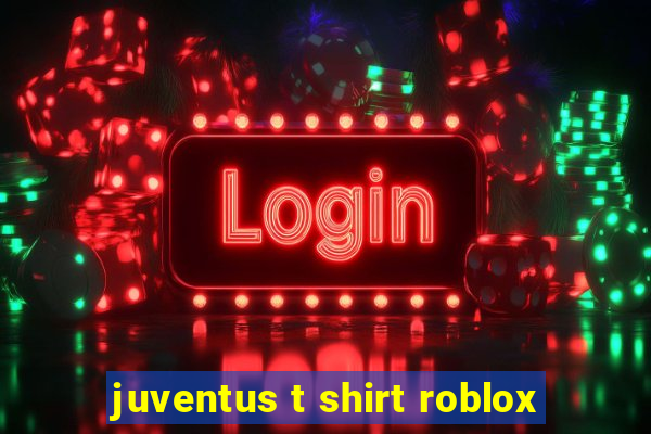 juventus t shirt roblox