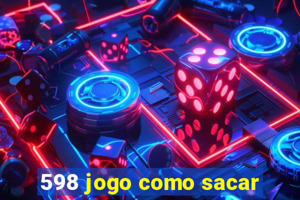 598 jogo como sacar