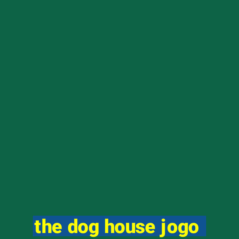 the dog house jogo